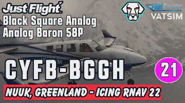 Black Square Analog Baron 58P | CYFB - BGGH | Buster & Me | S2.F21 |  MSFS.  Live Vatsim.